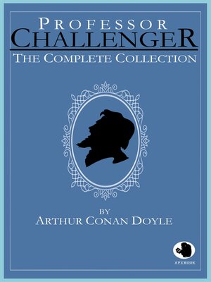 cover image of Professor Challenger--The Complete Collection